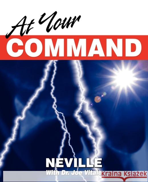At Your Command Neville Goddard Joe Vitale 9780976849162 Morgan James Publishing - książka