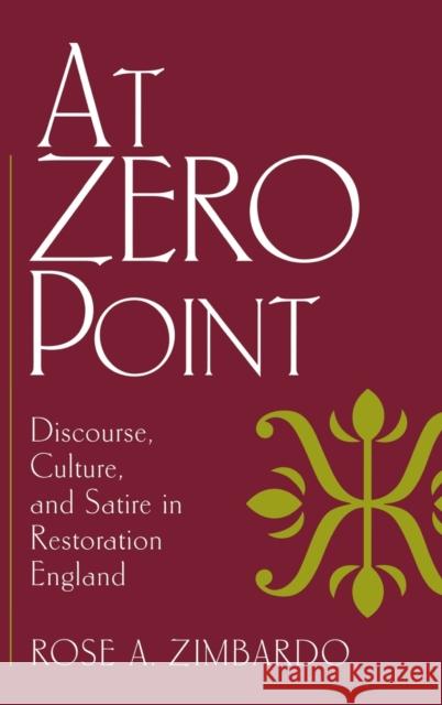 At Zero Point: Discourse, Culture, and Satire in Restoration England Zimbardo, Rose A. 9780813120393 University Press of Kentucky - książka