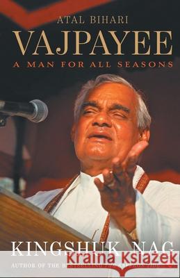 Atal Bihari Vajpayee A Man For All Seasons Kingshuk Nag 9788129145246 Rupa Publications India Pvt Ltd - książka