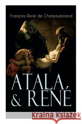 Atala & René: Die Geschichte einer unmöglichen Liebe - Klassiker der französischen Romantik Francois Rene De Chateaubriand, Maria Von Andechs 9788027312047 e-artnow - książka