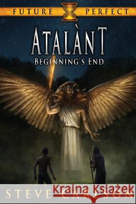 Atalànt: Beginning's End Carlson, Steve 9781973945550 Createspace Independent Publishing Platform - książka