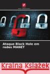 Ataque Black Hole em redes MANET Mohammed Abdullaha Taha 9786208080044 Edicoes Nosso Conhecimento