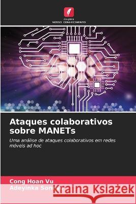 Ataques colaborativos sobre MANETs Cong Hoan Vu Adeyinka Soneye  9786203783940 International Book Market Service Ltd - książka