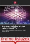 Ataques colaborativos sobre MANETs Cong Hoan Vu Adeyinka Soneye  9786203783940 International Book Market Service Ltd