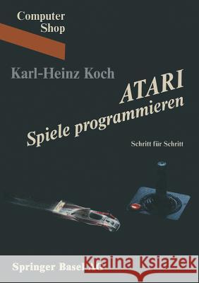 Atari Spiele Programmieren: Schritt Für Schritt Koch 9783764316594 Springer - książka