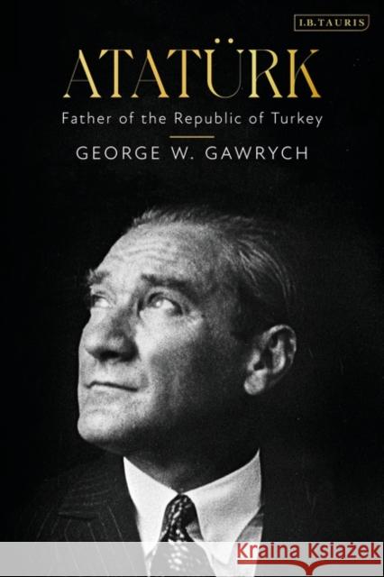 Ataturk Gawrych George W. Gawrych 9780755651818 Bloomsbury Publishing PLC - książka