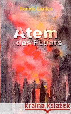 Atem des Feuers Renate Lanius 9783837047615 Books on Demand - książka