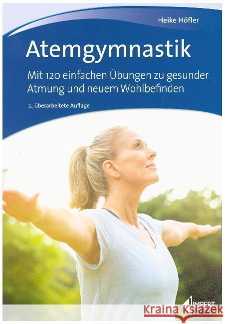 Atemgymnastik : Mit 120 einfachen Übungen zu gesunder Atmung und neuem Wohlbefinden Höfler, Heike 9783785319505 Limpert - książka