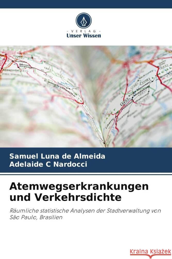 Atemwegserkrankungen und Verkehrsdichte Luna de Almeida, Samuel, C Nardocci, Adelaide 9786208630768 Verlag Unser Wissen - książka