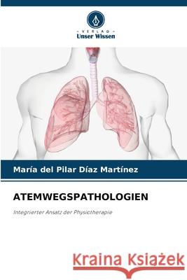 Atemwegspathologien Mar?a del Pilar D?a 9786207759972 Verlag Unser Wissen - książka