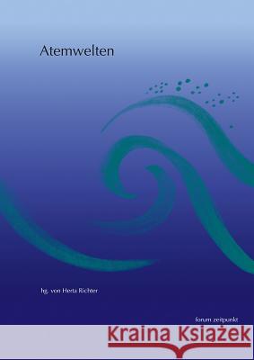 Atemwelten: Einblicke Und Gedanken Zur Atemtherapie Richter, Herta 9783895004599 REICHERT - książka