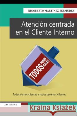 Atenci?n Centrada En El Cliente Interno Rigoberto Martine 9786280208763 Independently Published - książka