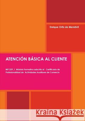 Atención Básica Al Cliente Ortiz De Mendivil, Enrique 9781291454246 Lulu.com - książka