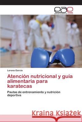 Atención nutricional y guía alimentaria para karatecas Garcia Lorena 9783659096631 Editorial Academica Espanola - książka