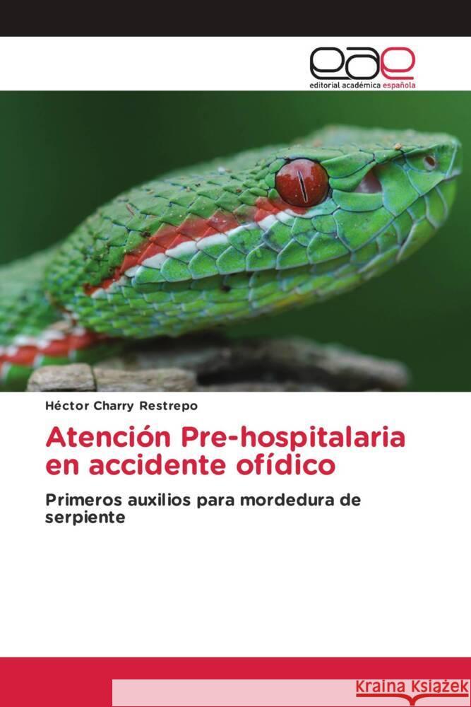 Atención Pre-hospitalaria en accidente ofídico Charry Restrepo, Héctor 9783659654022 Editorial Académica Española - książka