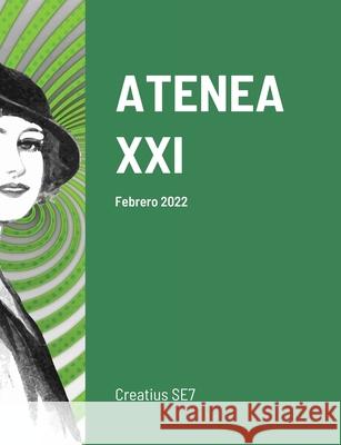 Atenea XXI: Febrero 2022 Teixid Jordi Izquierdo Cesar A.  9781716008320 Lulu.com - książka