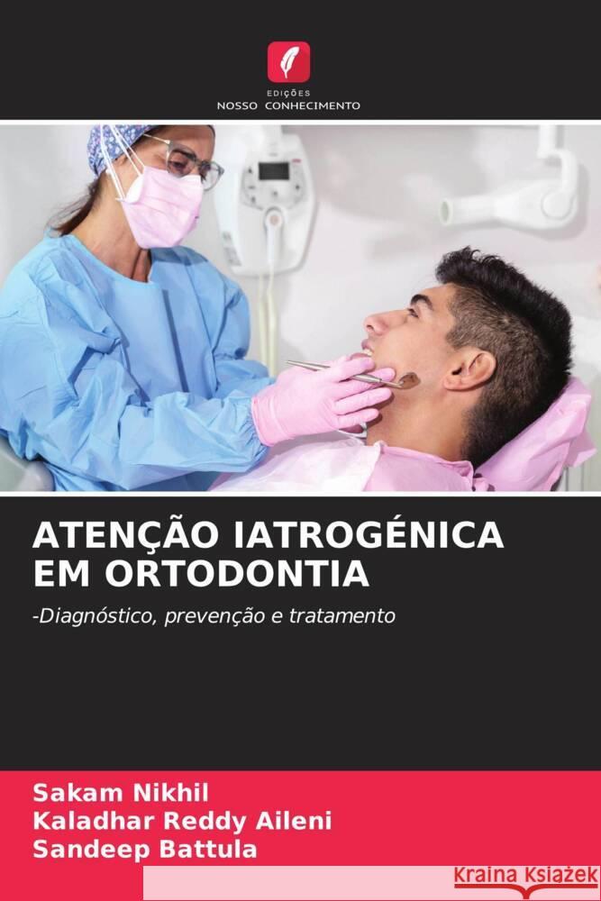Aten??o Iatrog?nica Em Ortodontia Sakam Nikhil Kaladhar Reddy Aileni Sandeep Battula 9786206611035 Edicoes Nosso Conhecimento - książka
