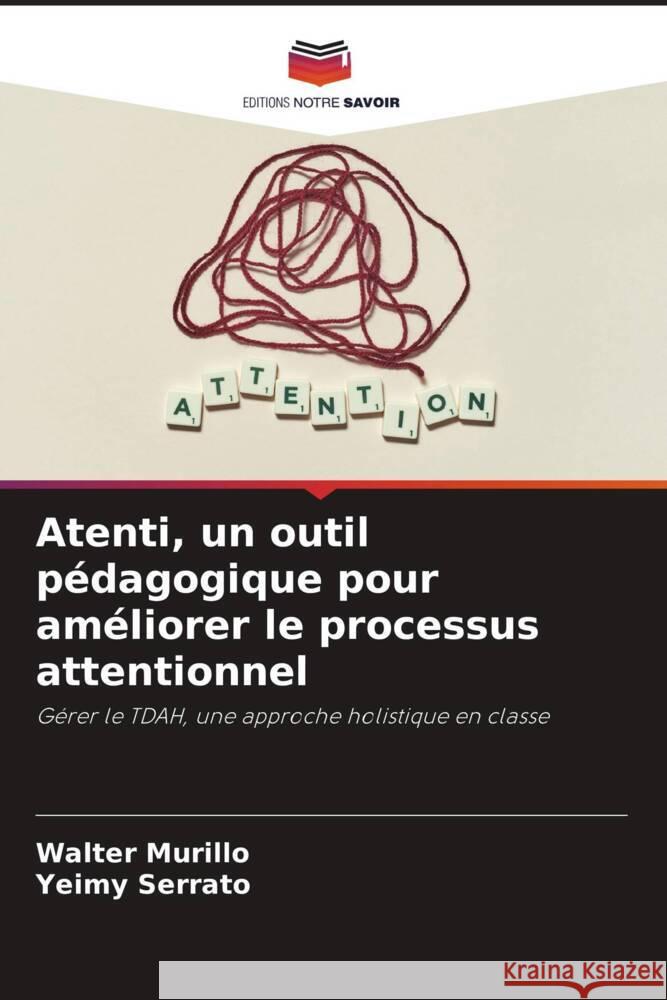 Atenti, un outil p?dagogique pour am?liorer le processus attentionnel Walter Murillo Yeimy Serrato 9786206853619 Editions Notre Savoir - książka