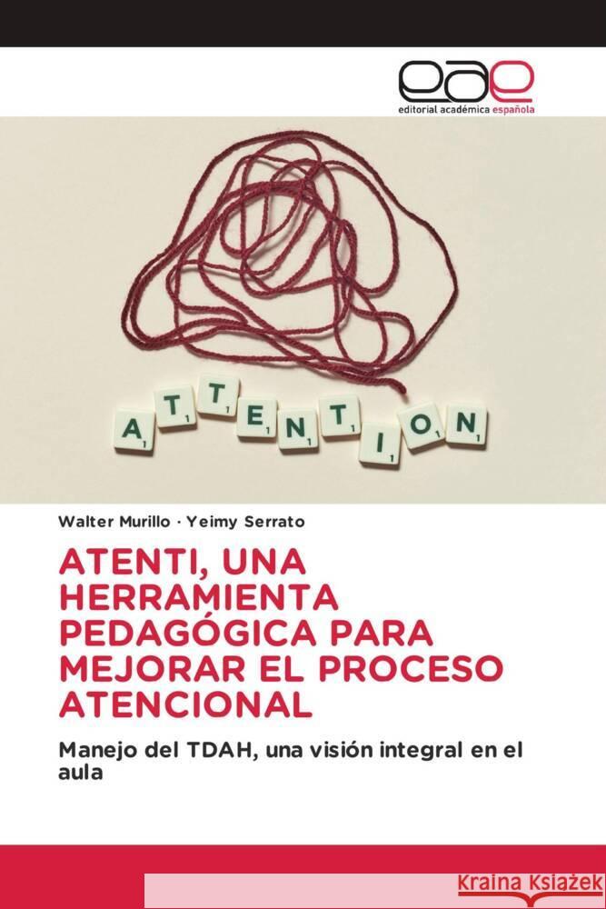 ATENTI, UNA HERRAMIENTA PEDAGÓGICA PARA MEJORAR EL PROCESO ATENCIONAL Murillo, Walter, Serrato, Yeimy 9783659061622 Editorial Académica Española - książka