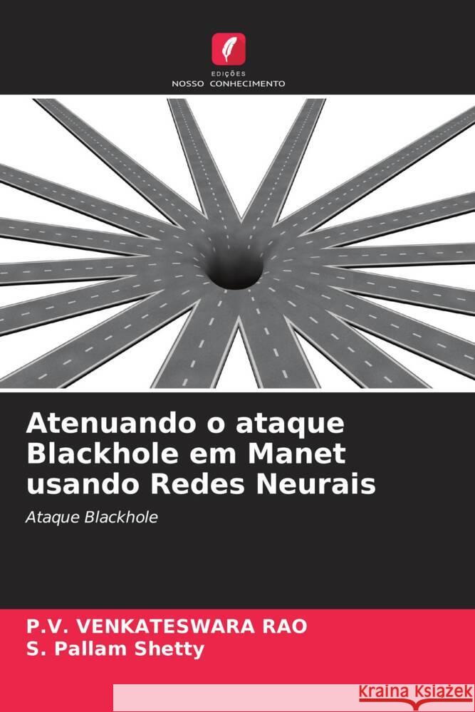 Atenuando o ataque Blackhole em Manet usando Redes Neurais Venkateswara Rao, P.V., Shetty, S. Pallam 9786204449357 Edições Nosso Conhecimento - książka