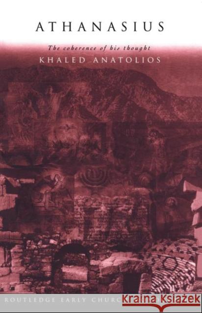 Athanasius: The Coherence of His Thought Anatolios, Khaled 9780415351744 Routledge - książka