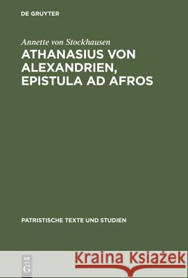 Athanasius Von Alexandrien, Epistula Ad Afros: Einleitung, Kommentar Und Übersetzung Stockhausen, Annette Von 9783110171594 Walter de Gruyter & Co - książka