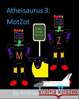 Atheisaurus 3: MotZot (Text Only) Andrew Cahill-Lloyd 9781367362024 Blurb - książka