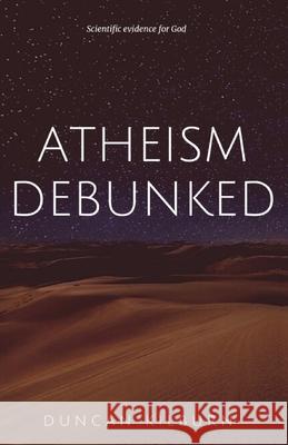 Atheism Debunked: Scientific Evidence for God Duncan Kilburn 9781838061081 Lr Price Publications - książka