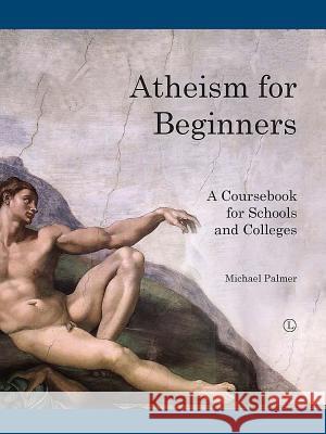 Atheism for Beginners: A Course Book for Schools and Colleges Michael Palmer 9780718892913 Lutterworth Press - książka