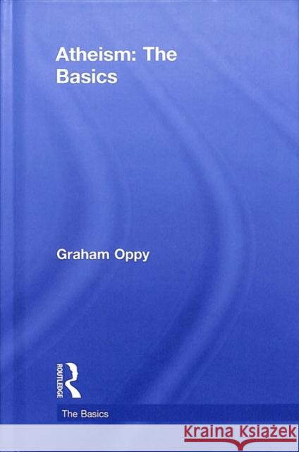 Atheism: The Basics: The Basics Oppy, Graham 9781138506916 Routledge - książka