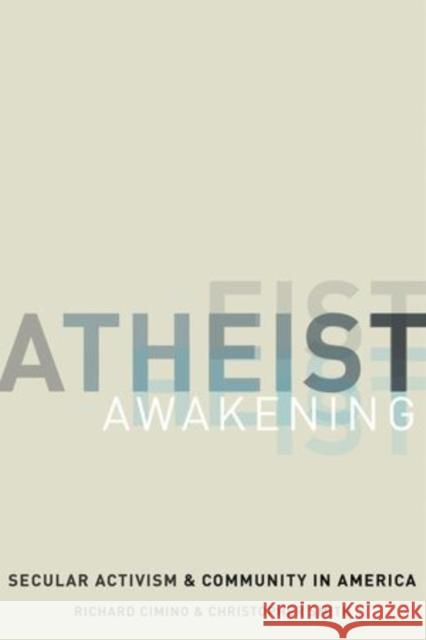 Atheist Awakening: Secular Activism and Community in America Richard Cimino Christopher Smith 9780199986323 Oxford University Press, USA - książka