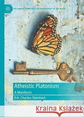 Atheistic Platonism: A Manifesto Eric Charles Steinhart 9783031177514 Palgrave MacMillan - książka