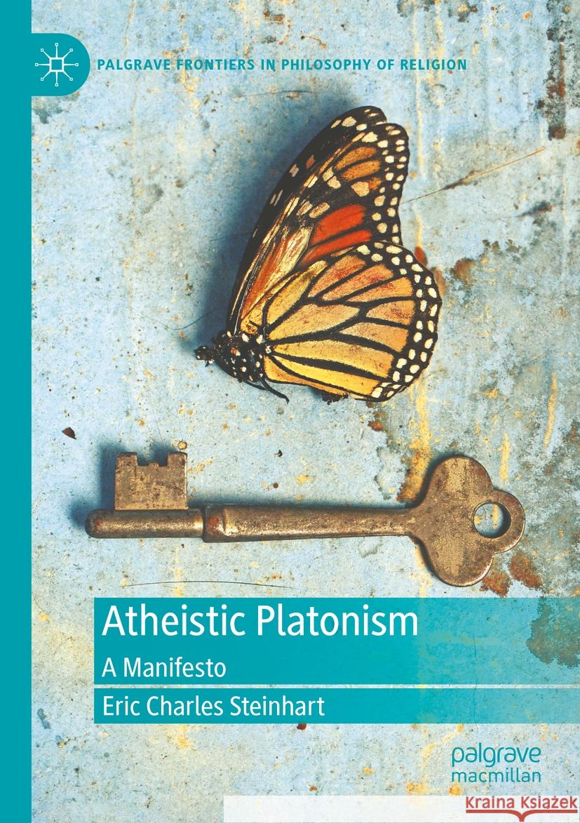 Atheistic Platonism: A Manifesto Eric Charles Steinhart 9783031177545 Palgrave MacMillan - książka