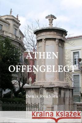 Athen offengelegt Roubien Denis Roubien 9798422357376 Independently published - książka