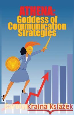 Athena, Goddess Of Communication Strategies Franklin M. a., Carolyn 9781725007352 Createspace Independent Publishing Platform - książka