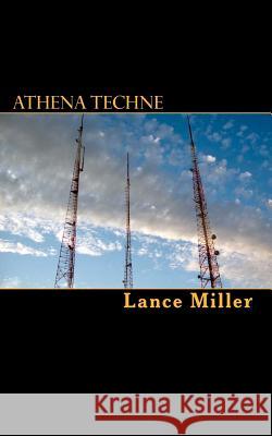 Athena Techne: An Assertion of Technical, Civilized Virtue Lance Miller 9781452822945 Createspace - książka