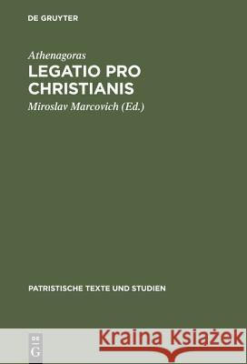 Athenagoras: Legatio Pro Christianis Athenagoras 9783110118810 Walter de Gruyter & Co - książka