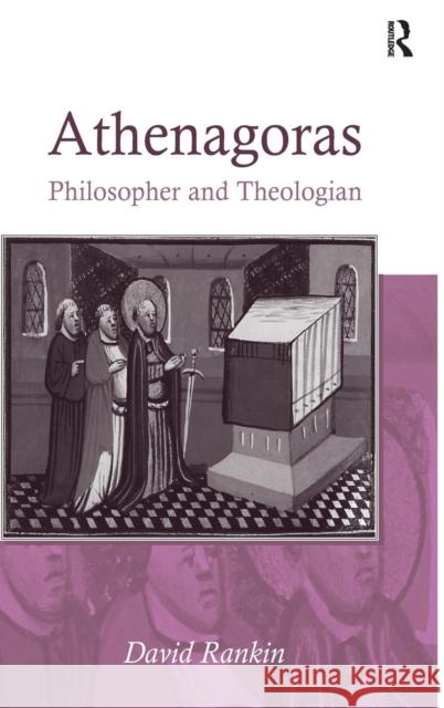 Athenagoras: Philosopher and Theologian Rankin, David 9780754666042 Ashgate Publishing Limited - książka