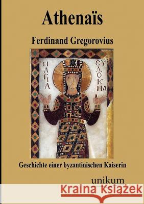 Athenaïs Gregorovius, Ferdinand 9783845722870 UNIKUM - książka