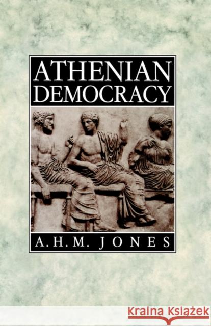 Athenian Democracy A. H. M. Jones 9780801833809 Johns Hopkins University Press - książka