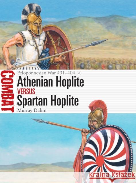 Athenian Hoplite vs Spartan Hoplite: Peloponnesian War 431–404 BC Dr Murray Dahm 9781472844125 Osprey Publishing (UK) - książka