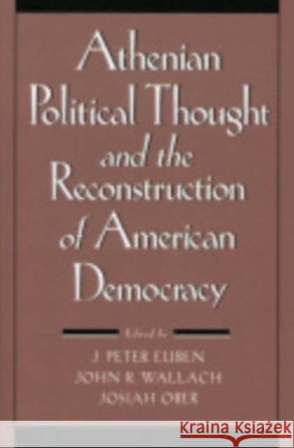 Athenian Political Thought and the Reconstitution of American Democracy J. Peter Euben Josiah Ober John Wallach 9780801481796 Cornell University Press - książka