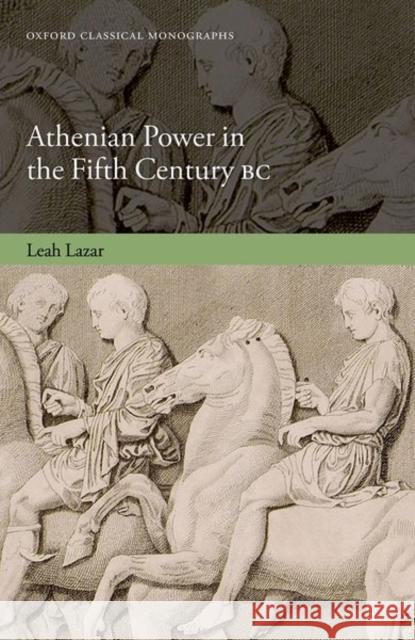 Athenian Power in the Fifth Century BC Lazar 9780198896265 OUP OXFORD - książka