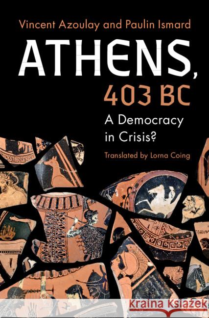 Athens, 403 BC: A Democracy in Crisis? Vincent Azoulay Paulin Ismard Lorna Coing 9781009490962 Cambridge University Press - książka