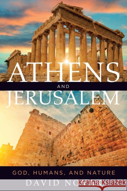 Athens and Jerusalem: God, Humans, and Nature David Novak 9781487524159 University of Toronto Press - książka