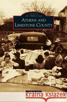 Athens and Limestone County Kelly Kazek 9781531657604 Arcadia Publishing Library Editions - książka