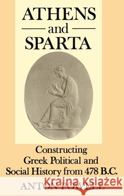 Athens and Sparta: Constructing Greek Political and Social History, from 478 BC Anton Powell   9780415003384 Taylor & Francis - książka