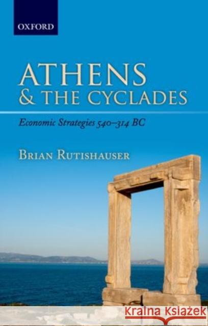 Athens and the Cyclades: Economic Strategies 540-314 BC Rutishauser, Brian 9780199646357 Oxford University Press, USA - książka