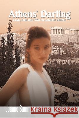 Athens' Darling: Love, Lust and War in Ancient Athens Summers, Joanne 9781467073219 Authorhouse - książka