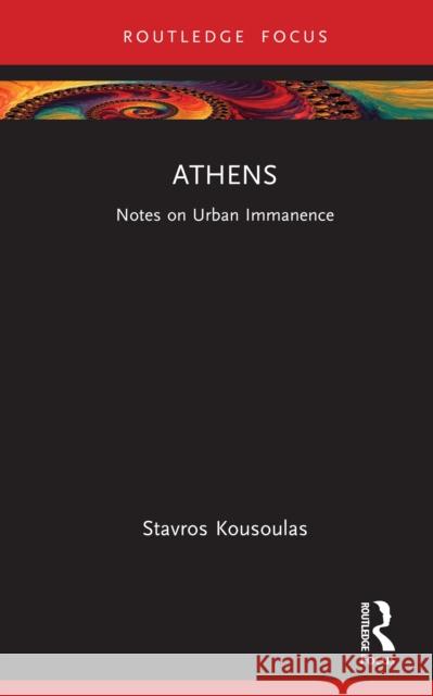 Athens: Notes on Urban Immanence Stavros Kousoulas 9781041095767 Routledge - książka